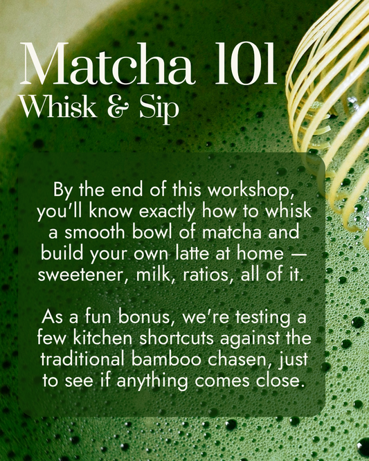 Matcha 101: Whisk & Sip
